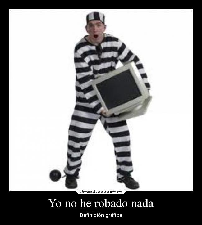 Yo no he robado nada - Definición gráfica