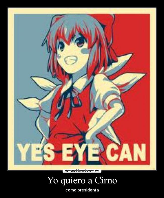 Yo quiero a Cirno - como presidenta