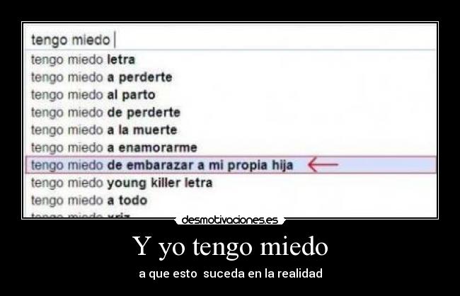 Y yo tengo miedo -