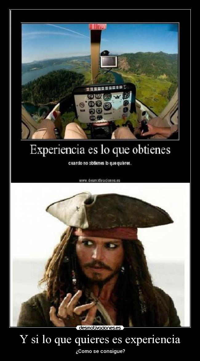 Y si lo que quieres es experiencia - ¿Como se consigue?