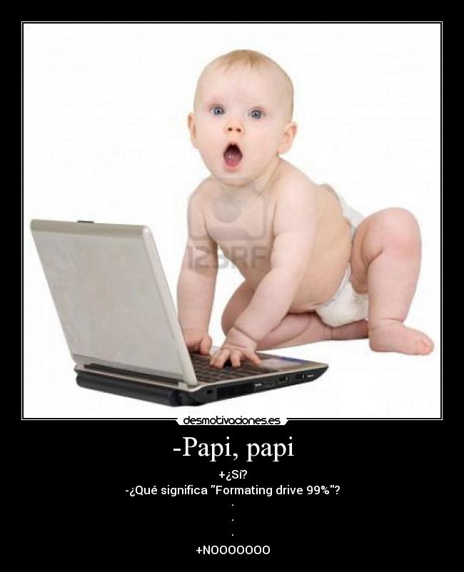 carteles format bebe papa ordenador hardware software desmotivaciones