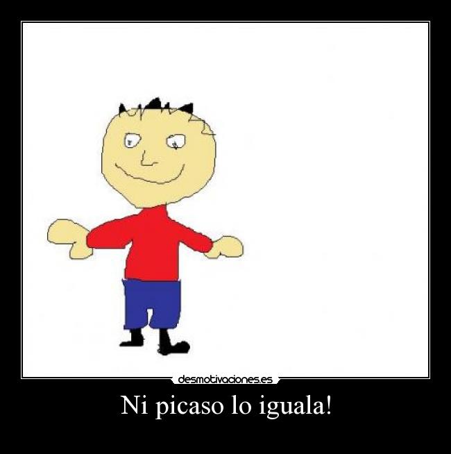 Ni picaso lo iguala! -