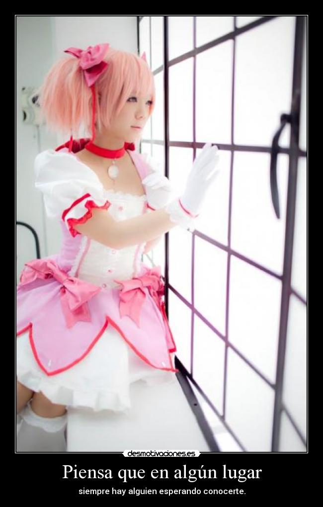 Piensa que en algún lugar - siempre hay alguien esperando conocerte.
