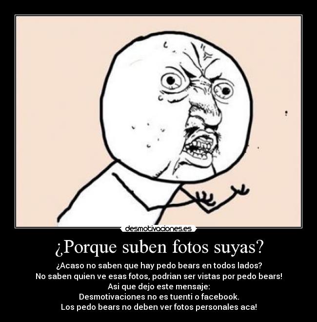 ¿Porque suben fotos suyas? -
