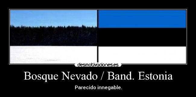 Bosque Nevado / Band. Estonia - Parecido innegable.