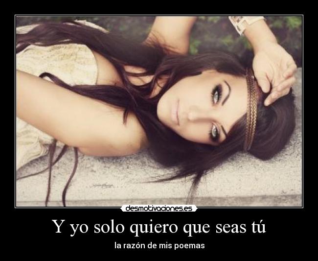 Y yo solo quiero que seas tú -