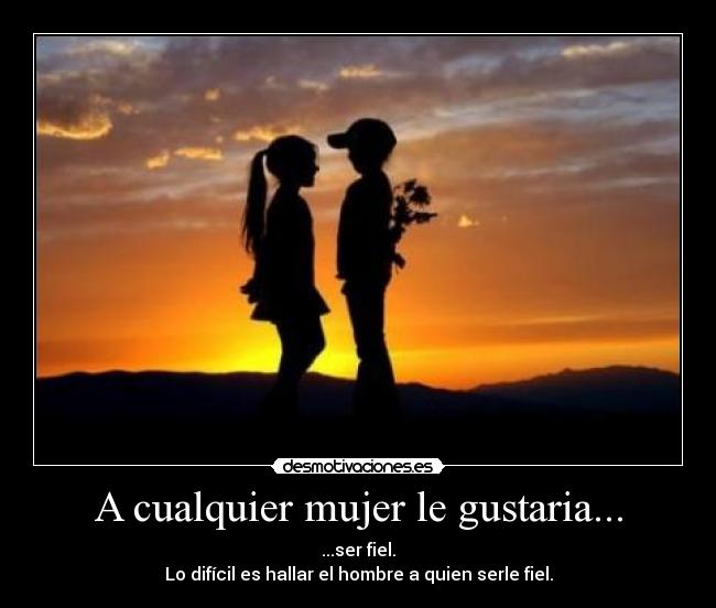 A cualquier mujer le gustaria... - 