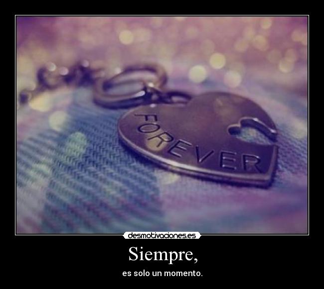 Siempre, -