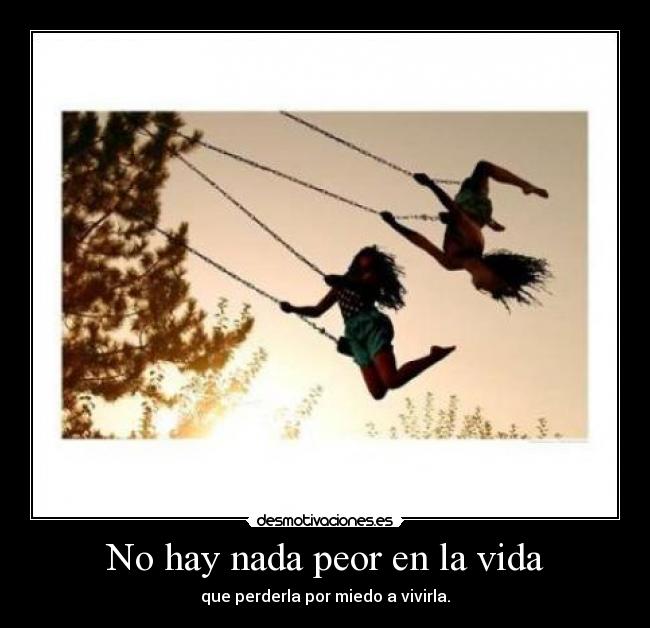 No hay nada peor en la vida -