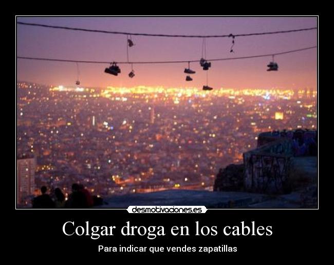 Colgar droga en los cables -