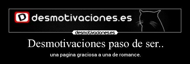 Desmotivaciones paso de ser.. -