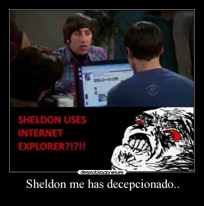 Sheldon me has decepcionado.. -