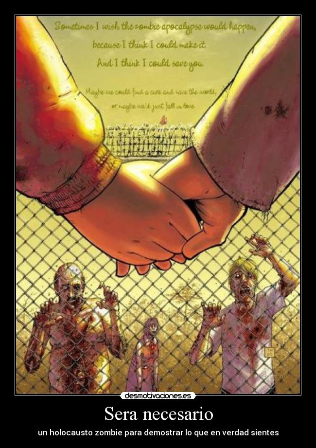 Sera necesario - un holocausto zombie para demostrar lo que en verdad sientes