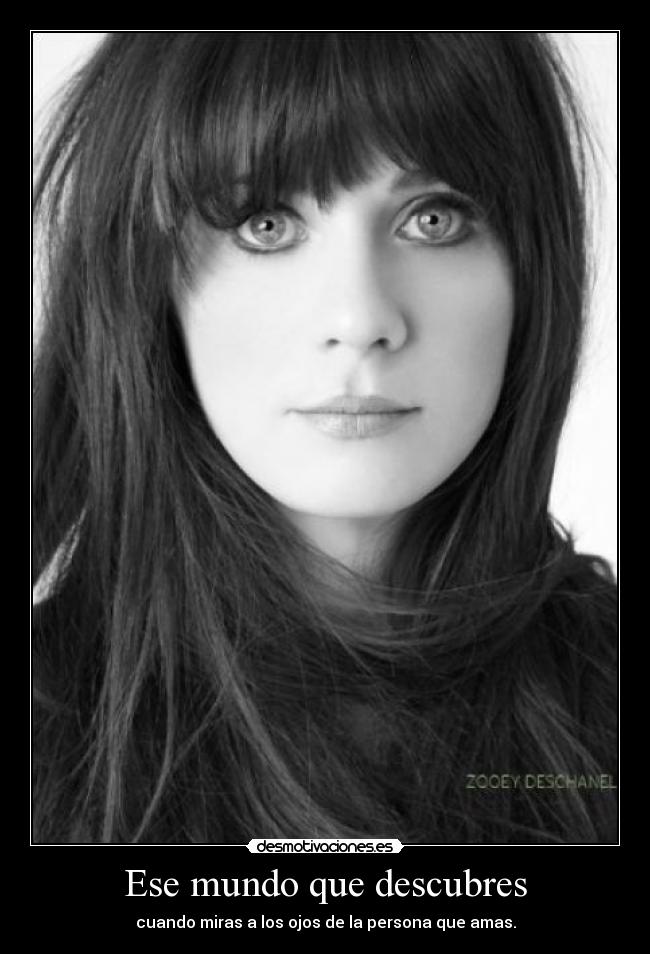 Ese mundo que descubres - cuando miras a los ojos de la persona que amas.