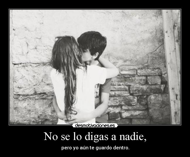 No se lo digas a nadie, - 