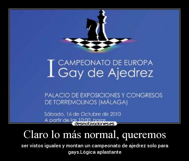 Claro lo más normal, queremos -