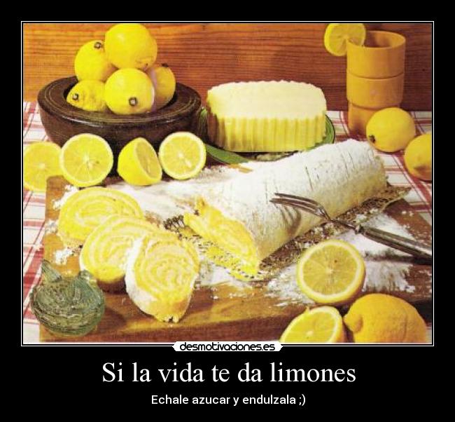 Si la vida te da limones - Echale azucar y endulzala ;)