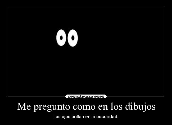 Me pregunto como en los dibujos - 