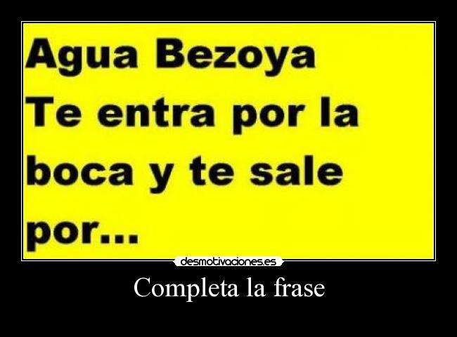 Completa la frase -