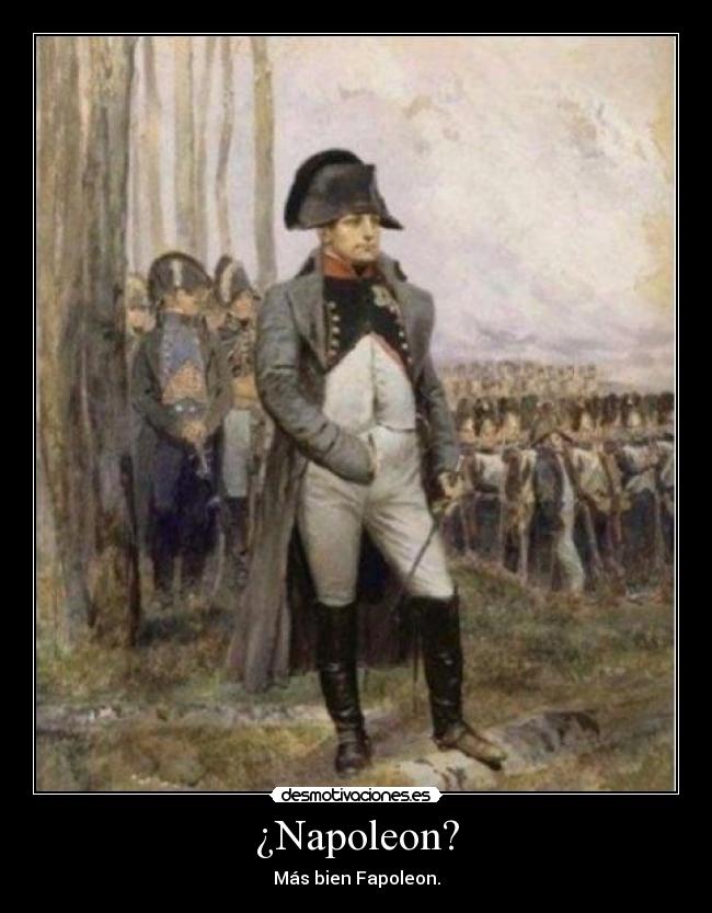 ¿Napoleon? - Más bien Fapoleon.