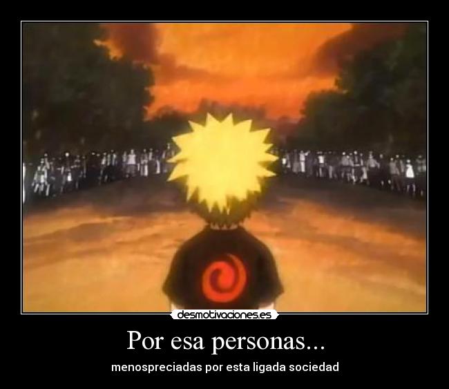 Por esa personas... - menospreciadas por esta ligada sociedad