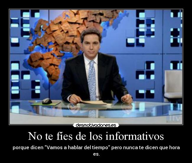 No te fíes de los informativos -