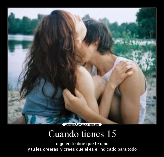 Cuando tienes 15 - 