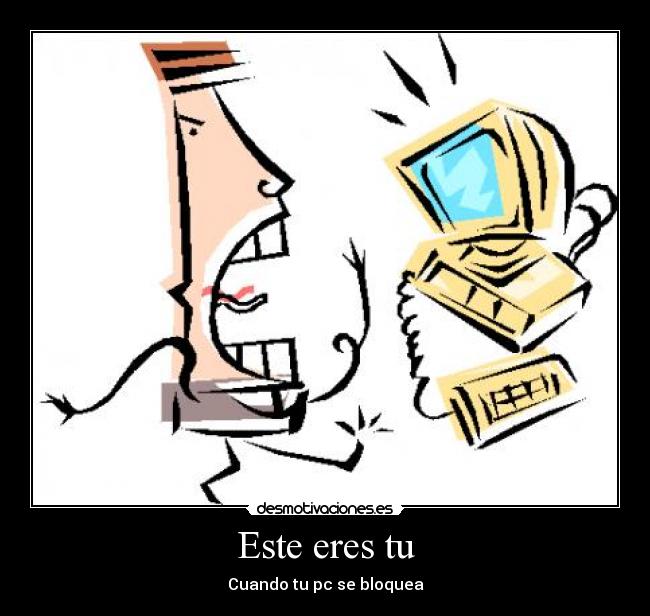 Este eres tu - Cuando tu pc se bloquea