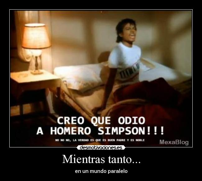 Mientras tanto... - en un mundo paralelo