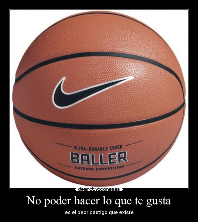 No poder hacer lo que te gusta -