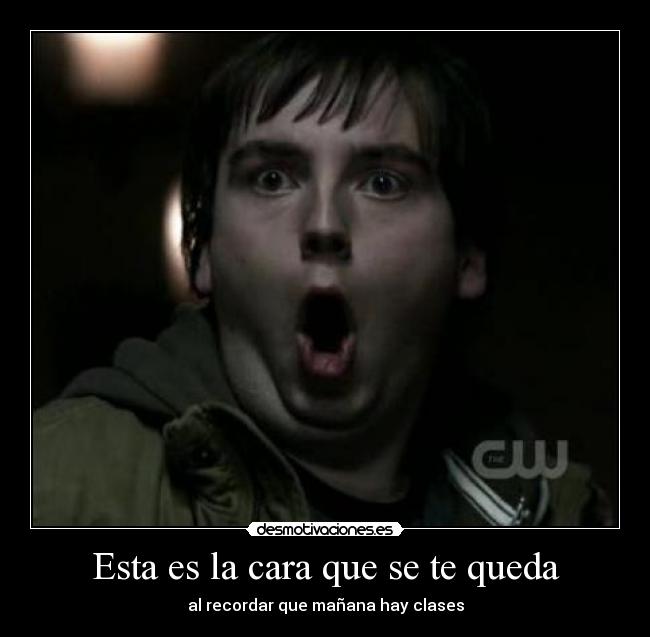 Esta es la cara que se te queda - al recordar que mañana hay clases