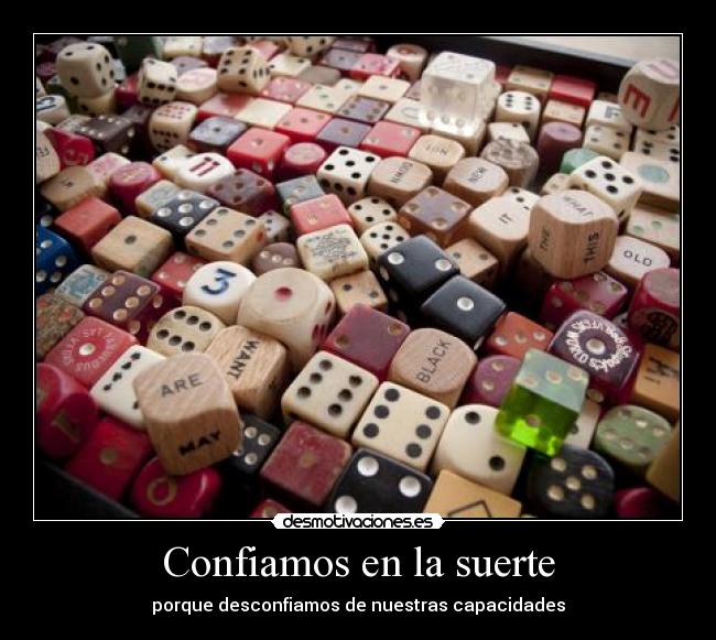 Confiamos en la suerte -