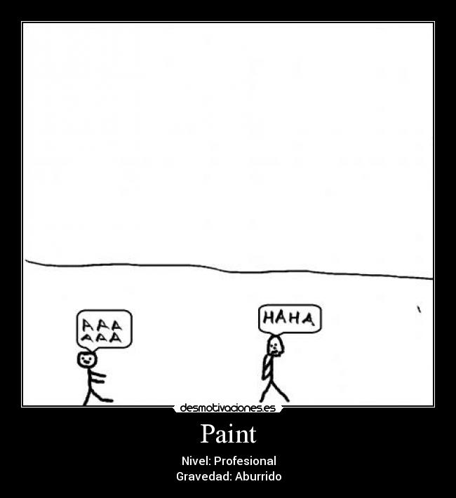Paint - Nivel: Profesional
Gravedad: Aburrido