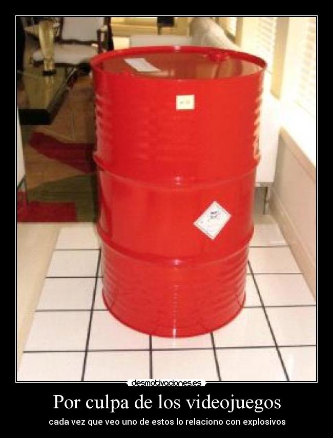 Por culpa de los videojuegos - cada vez que veo uno de estos lo relaciono con explosivos