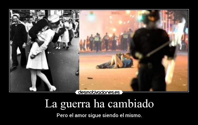 La guerra ha cambiado - Pero el amor sigue siendo el mismo.