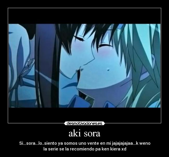 aki sora - Si...sora...lo..siento ya somos uno vente en mi jajajajajaa...k weno
la serie se la recomiendo pa ken kiera xd