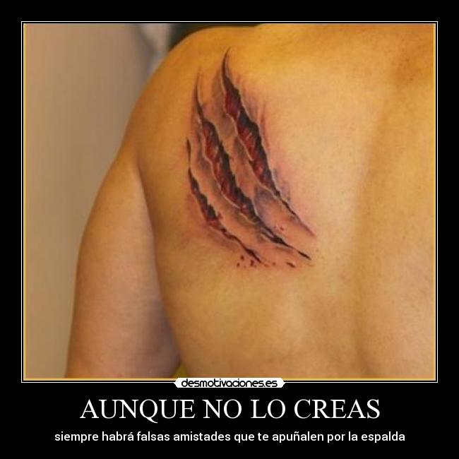 AUNQUE NO LO CREAS - siempre habrá falsas amistades que te apuñalen por la espalda