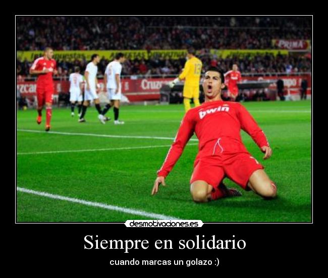 Siempre en solidario - cuando marcas un golazo :)