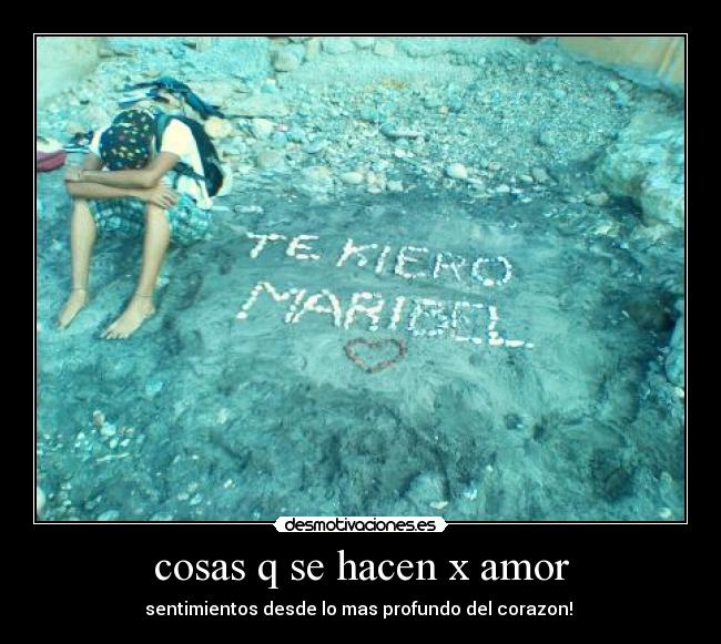 cosas q se hacen x amor - sentimientos desde lo mas profundo del corazon! ♥