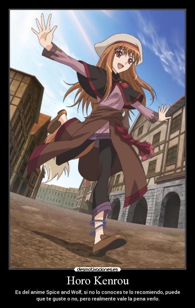 Horo Kenrou - Es del anime Spice and Wolf, si no lo conoces te lo recomiendo, puede
que te guste o no, pero realmente vale la pena verlo.