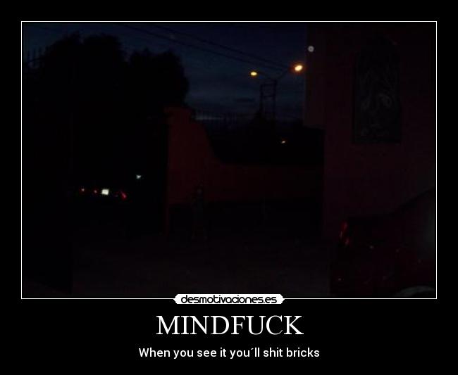 MINDFUCK - When you see it you´ll shit bricks