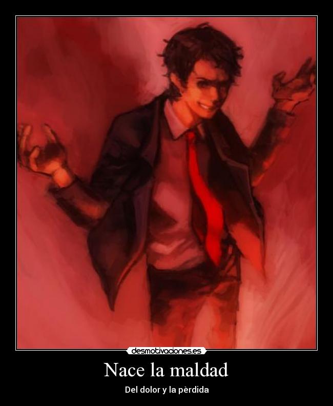 Nace la maldad - Del dolor y la pèrdida