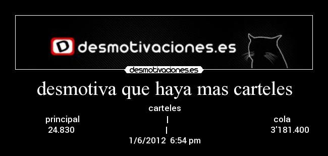 desmotiva que haya mas carteles - carteles
principal | cola
24.830 | 3181.400
1/6/2012 6:54 pm