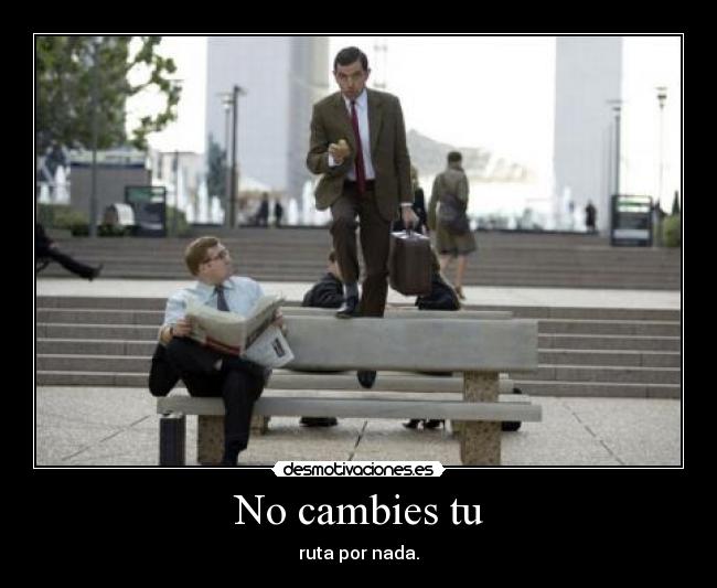 No cambies tu - 