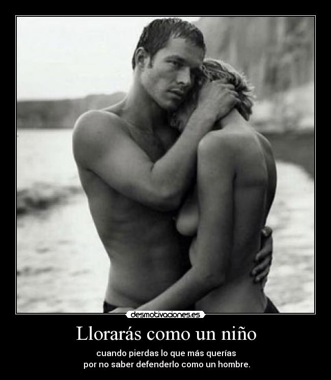 Llorarás como un niño -