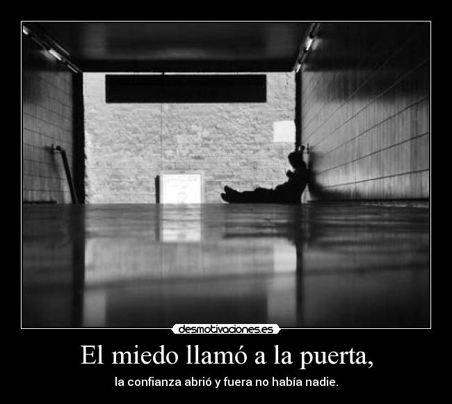 El miedo llamó a la puerta, -