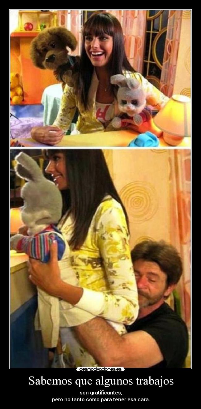 Sabemos que algunos trabajos -