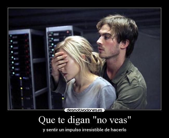 carteles ver ver esa cuestion ian pulse somerhalder crislang impulso ver desmotivaciones