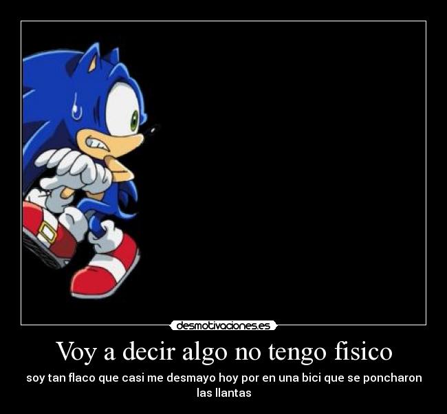 Voy a decir algo no tengo fisico -