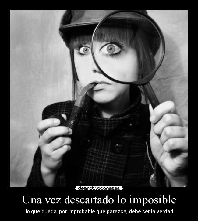 Una vez descartado lo imposible - 